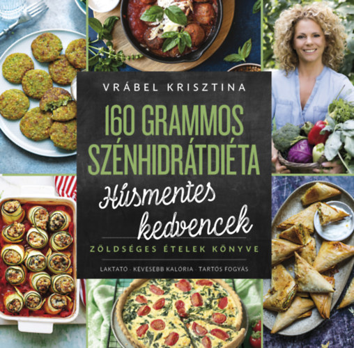 Vrábel Krisztina - 160 grammos szénhidrátdiéta - Húsmentes kedvencek