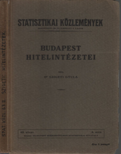 Szigeti Gyula dr. - Budapest hitelintzetei (Statisztikai Kzlemnyek 63. ktet 2. szm)