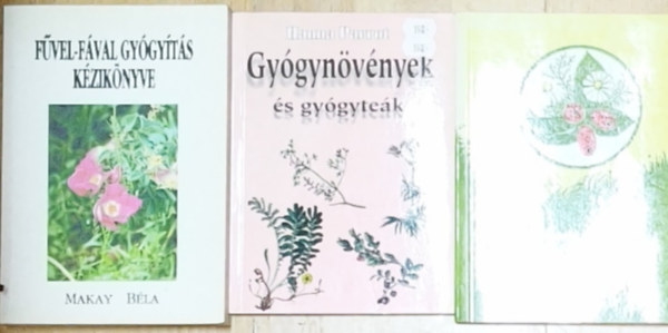 3db gy�gyn�v�nyekkel, term�szetgy�gy�szattal kapcsolatos m� - Gy�gyn�v�nyek �s gy�gyte�k, Gy�gyuljunk term�szetesen, F�vel-f�val gy�gy�t�s k�zik�nyve