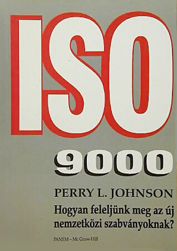 Perry L. Johnson - ISO 9000 (Hogyan felejnk meg az j nemzetkzi szablyoknak?)