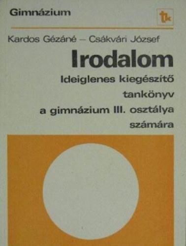 Irodalom III. - Ideiglenes kieg�sz�t� tank�nyv a gimn�zium III. oszt�lya sz�m�ra
