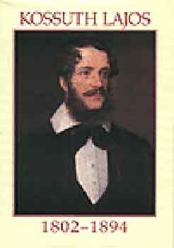Kossuth Lajos 1802-1894