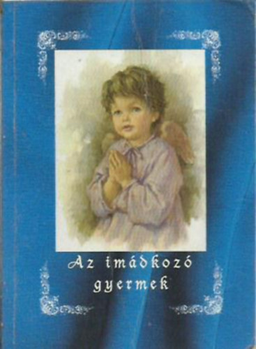 Az imdkoz gyermek (Katolikus ima- s nekesknyv)