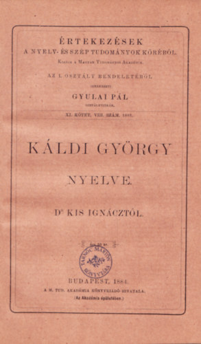 Kldi Gyrgy nyelve. - rtekezsek a Nyelv- s Szp tudomnyok Krbl - XI. ktet. VIII. szm. 1883.