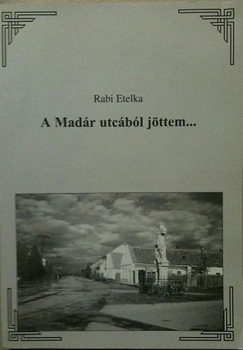 Rabi Etelka - A Madr utcbl jttem...