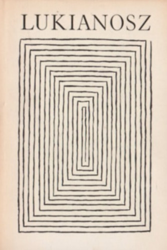 Lukianosz �sszes m�vei I.