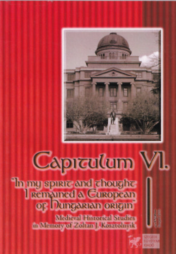 Capitulum VI. "In my spirit and thought I remain a European of Hungarian origin"
