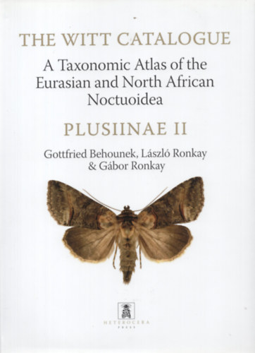 The Witt Catalogue, Volume 4: A Taxonomic Atlas of the Eurasian and North African Noctuoidea. Plusiinae II