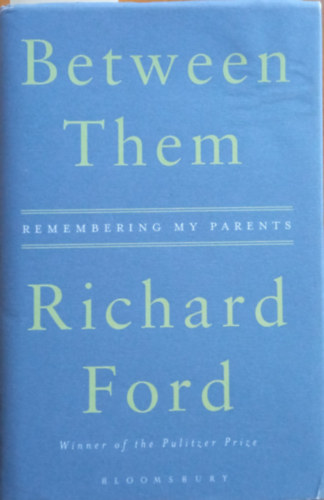 Richard Ford - Beetween Them - Remembering my parents