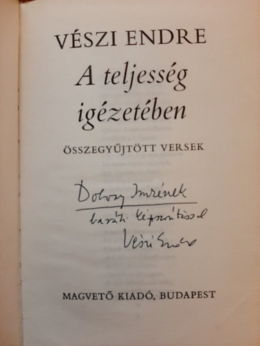 VÉszi Endre - A teljesség igézetében (Összegyűjtött versek)