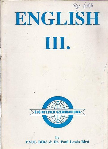 English III. (�l� nyelvek szemin�riuma) - A Combined Textbook, Workbook and Grammar Book