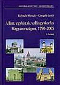 llam, egyhzak, vallsgyakorls Magyarorszgon, 1790-2005. I-II.
