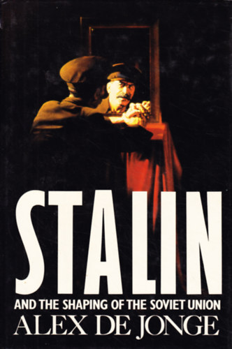 Alex de Jonge - Stalin: And the Shaping of the Soviet Union