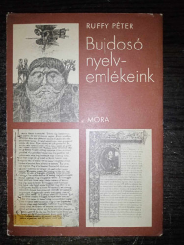 Kardi Ilona  Ruffy Pter (szerk.) - Bujdos nyelvemlkeink - A Tihanyi alaptlevltl a Bori noteszig (Egyedi termkfot)