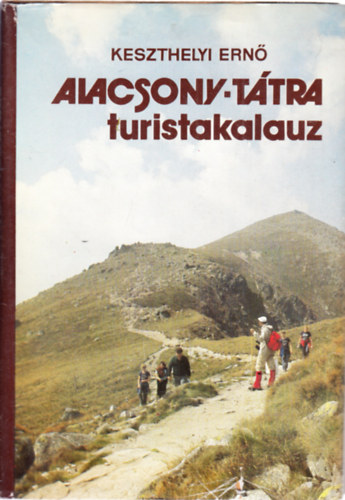 Keszthelyi Ern - Alacsony-Ttra turistakalauz (trkpmellklettel)