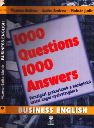 Szke Andrea, Molnr Judit Viczena Andrea - 1000 Questions 1000 Answert - Trsalgsi gyakrolatok a kzpfok zleti angol nyelvvizsgkra (Business English)