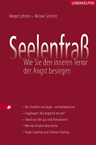 Michael Schmitz Margot Schmitz - Seelenfrass - Wie Sie den inneren Terror der Angst besiegen