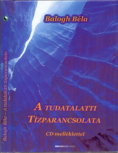 Balogh Bla; Balogh Bla - A tudatalatti tzparancsolata - CD-mellklet nlkl