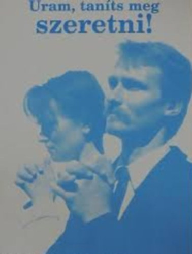 Uram, tants meg szeretni!