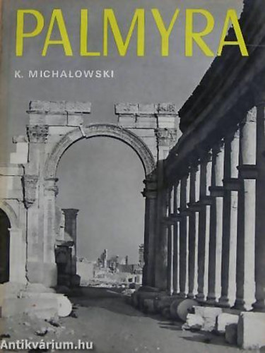 Kazimierz Michalowski - Palmyra