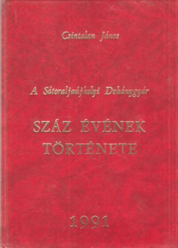 A  S�toralja�jhelyi Doh�nygy�r sz�z �v�nek t�rt�nete