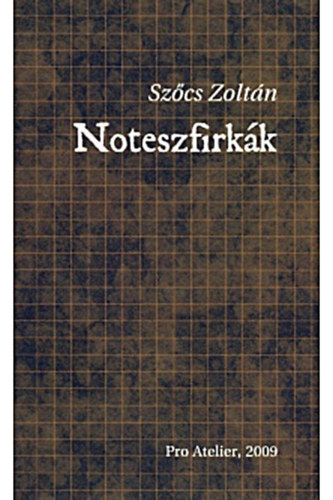 Szcs Zoltn - Noteszfirkk
