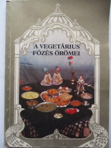 A vegetrius fzs rmei (200 felsges recept az indiai vaisnava hagyomnyok alapjn)