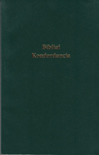 Konkordancia. Bibliai sz�k�nyv sz�konkordancia a K�roli G�sp�r ford�t�s� (1908) Bibli�hoz