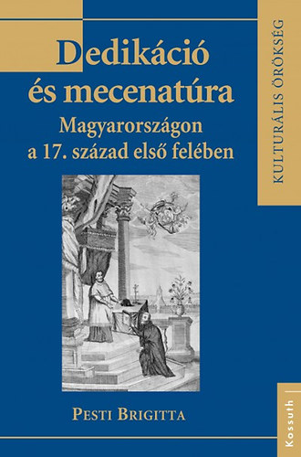 Pesti Brigitta - Dedikci s mecenatra Magyarorszgon a 17. szzad els felben