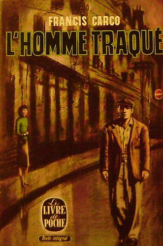 Francis Carco - L'homme traqu�