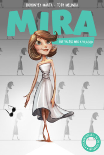 Mira - gy vltsd meg a vilgod!