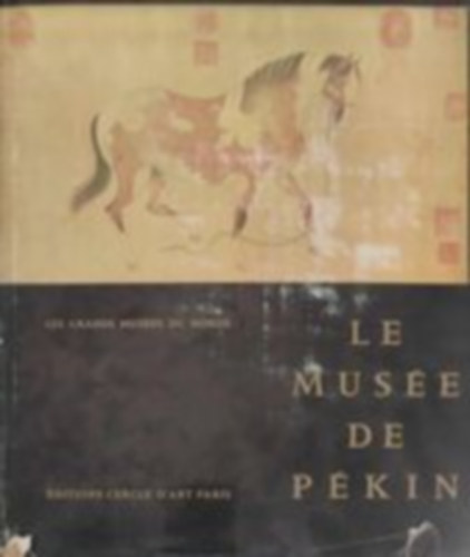 Le Muse de Pkin -A Pekingi Mzeum (Francia nyelv)