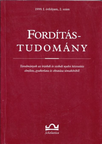 Fordtstudomny (Tanulmnyok az rsbeli s szbeli nyelvi kzvetts elmlete, gyakorlata s oktatsa tmakrbl) (1999. I.vfolyam 2.szm)