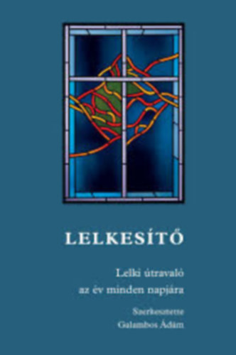 Lelkes�t�- Lelki �traval� az �v minden napj�ra