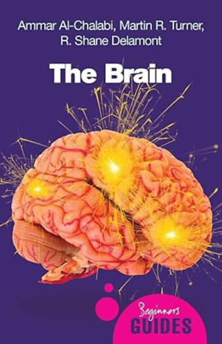 Ammar al-Chalabi - The Brain: A Beginner's Guide (Beginner's Guides)
