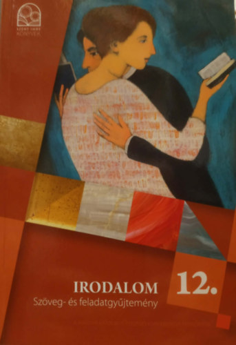 Irodalom 12. - Sz�veg- �s feladatgy�jtem�ny
