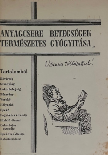 Anyagcsere betegsgek termszetes gygytsa (kvrsg, sovnysg, cukorbetegsg, kszvny, vesek, hlyagk, epek, fogykra trendje, hzlal trend, cukorbajos trendje, epekves ditja, kalriatblzat)