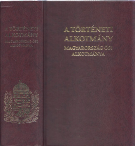 Zétényi Zsolt - A történeti Alkotmány - Magyarország ősi Alkotmánya