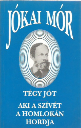 T�gy j�t - Aki a sz�v�t a homlok�n hordja