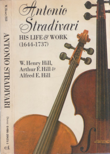 Antonio Stradivari (His Life and Work 1644-1737)