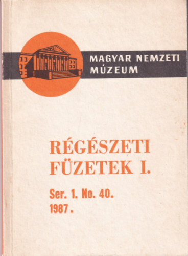 R�g�szeti f�zetek I. Ser. 1. No. 40. 1987.