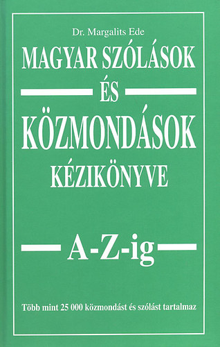 Magyar szlsok s kzmondsok kziknyve A-Z-ig