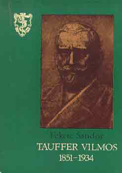 Fekete S�ndor - Tauffer Vilmos 1851-1934