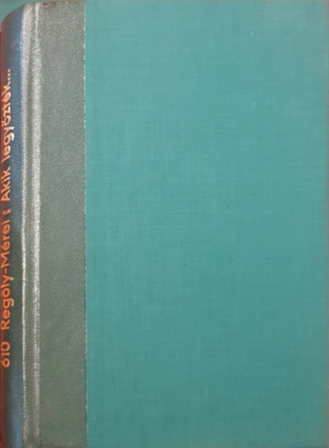 Dr.Reg�ly-M�rei Gyula - Akik legy�zt�k a betegs�geket