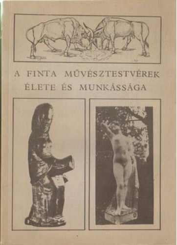 A Finta mvsztestvrek lete s munkssga (Megjelent 400 pldnyban)
