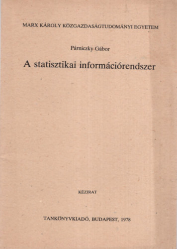 A statisztikai informcirendszer - Marx Kroly Kzgazdasgtudomnyi Egyetem Budapest, 1978