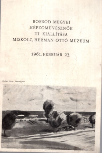 Borsod Megyei Kpzmvsznk III. killtsa Miskolc, Herman Ott Mzeum 1961. februr 23.