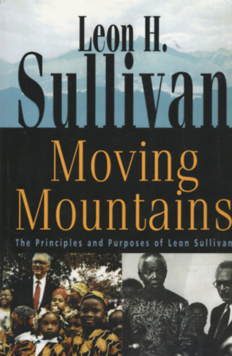 Leon Howard Sullivan - Moving Mountains - The Principles and Purposes of Leon Sullivan
