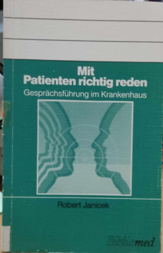 Mit Patienten richtig reden - Gesprchsfhrung im Krankenhaus (Bibliomed)