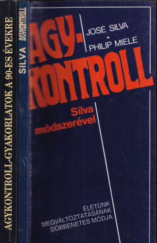 2db ezotria - Jos Silva-Philip Miele: Agykontroll (Silva mdszervel) + Dr. Tag Powell-Dr. Judith Powell: Agykontroll-gyakorlatok a 90-es vekre (Silva)